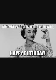 Funny Birthday Wishes Happy Birthday Wine Meme For Her Pin By Karla H On Birthday Wishes Funny Birthday Meme Happy Birthday Meme Birthday Humor