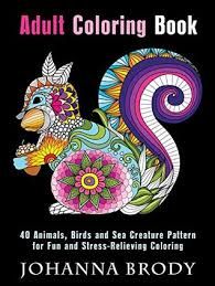 Download Adult Coloring Book 40 Animals Birds And Sea Creature Pattern For Fun And Stress Relieving Coloring By Johanna Brody