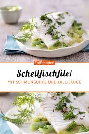 Gedunstetes Schellfischfilet Rezept In 2020 Schmorgurken Rezepte Diat Essen