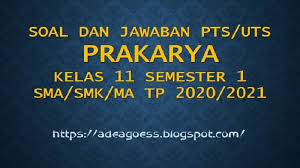 Soal prakarya kelas 11 semester 1 dan kunci jawaban. Download Soal Pts Uts Prakarya Kelas 11 Semester 1 Sma Smk Ma Kurikulum 2013 Tp 2020 2021 Sobang 2