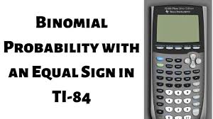 Binomial Probability Ti 84 Plus How To Compute A Binomial Probability With An Equal Sign In The Ti 84 In 2020 Graphing Rational Function Calculator