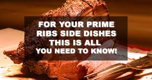 The world's easiest prime rib roast: What To Serve With Prime Ribs All You Need To Know