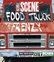 Nashville Food Trucks Your Guide Nashville Food Food Truck Nashville