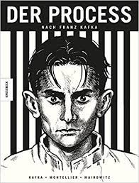 In diesem klassiker der weltliteratur entwirft kafka eine groteske und scheinbar irreale welt, in der grundrechte verletzt werden. Der Process Nach Franz Kafka Amazon De David Zane Mairowitz Chantal Montellier Franz Kafka Bucher