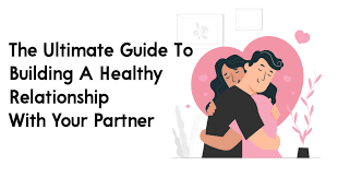 Here are 5 signs you're in a healthy relationship. The Ultimate Guide To Building A Healthy Relationship With Your Partner