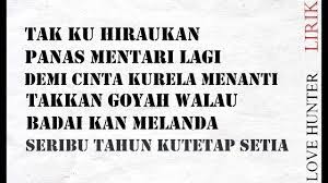 Tak pernah ku menduga gelora jiwa sesali dada aku jatuh dan aku merindu tanpa kepastian bagaimanakah nantinya aku dapat merasakan rasa cinta di hatiku hanyalah untukmu kekasihku. Lovehunter Sambutlah Kasih Lirik Hq Youtube
