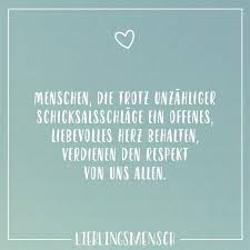 Menschen Die Trotz Unzahliger Schicksalsschlage Ein Offenes Liebevolles Herz Behalten Verdienen Den Respekt Von Uns Allen Visual Statements Gedanken Zitate Statements Zitate