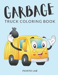 Click the garbage truck coloring pages to view printable version or color it online (compatible with ipad and android tablets). Garbage Truck Coloring Book Trash Truck Coloring Pages Over 50 Pages To Color Perfect Bin Lorry Colouring Pages For Boys Girls And Kids Of Ages Of Fun Guaranteed Garbage Trucks For