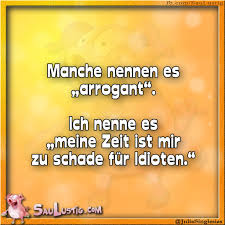Manche Nennen Es Arrogant Arroganz Spruche Lustige Spruche Spruche