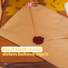 Penjelasan Dan Contoh Surat Tidak Resmi Dalam Bahasa Inggris