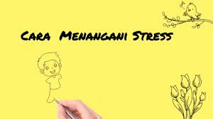 Cara mengatur atau menangani stres. Cara Menangani Stress Ubk Smktg Youtube