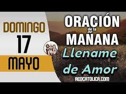 Oracion De La Manana De Hoy Domingo 17 De Mayo Salmo 120 Tiempo De Orar Youtube En 2020 Salmo 120 Salmo 144 Oraciones