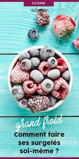 Congeler Soi Meme Astuces Et Precautions Cuisine Detox Fait Maison Idee Pour Manger