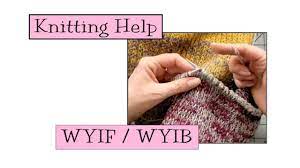 In addition, designers and publishers may use special abbreviations in a pattern, which you might not find on this list. Knitting Help Wyif Wyib Youtube