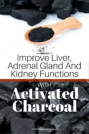 That S Why Activated Charcoal Is Often Used As An Emergency Decontaminant When A Person Especially Children Swallows Activated Charcoal Adrenals Liver Health
