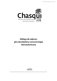 Revista Chasqui 131. Diálogo de saberes: giro decolonial y comunicología  latinoamericana