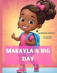 Makayla's Big Day: Bradford, Makayla, BELL, LATONYA: 9798320602233: Books