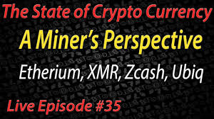 Live Episode 35 A Miners Perspective State Of Cryptocurrency Mining Ethereum Xmr Zcash Ubiq
