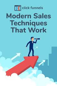 Modern Sales Techniques That Work Clickfunnels Sales Techniques Lead Generation Marketing Sales And Marketing