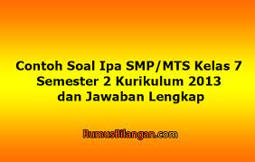 Bantu yang nomor 5 sama soal satu lagi yang dibawahnya, jadi jawab 2 pertanyaan di foto atas. Kumpulan Soal Ipa Kelas 7 Semester 1 K2013 Dan Jawabannya