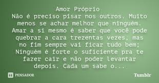 Amor Proprio Nao E Preciso Pisar Nos Tumblr