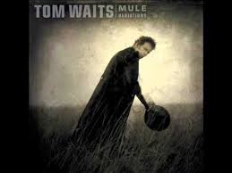 Tom Waits Dance Me To The End Of Love Tom Waits Mule Variations Full Album Tom Waits Albums Tom Waits Lyrics Songs