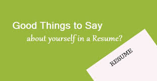 I was born to a family of a sailor on a submarine. 12 Good Things To Say About Yourself In A Resume Wisestep