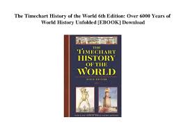 The Timechart History Of The World 6th Edition Over 6000