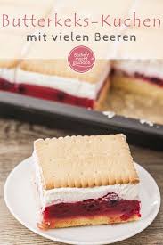 Butterkeks Kuchen Mit Beeren Backen Macht Glucklich Rezept Butterkekse Kuchen Butterkekskuchen
