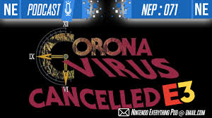 If we think back to our expectations at the end of 2019, there was plenty to look forward to for gamers across the spectrum. Nintendo Everything Podcast Episode 71 Coronavirus Cancelled E3 2020 Nintendo Everything