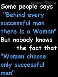 The woman in question usually is a wife or a mother; Successful Man Quotes Quotesgram