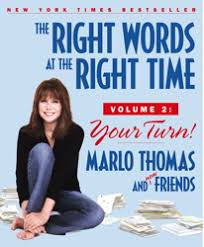 She made her 35 million dollar fortune with that girl, friends & free to be…you and me. The Right Words At The Right Time Volume 2 Book By Marlo Thomas Bruce Kluger Carl Robbins David Tabatsky Official Publisher Page Simon Schuster