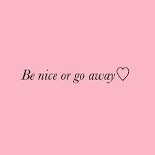 Quote Be Nice Pink Motivational Words Life Quotes Wise Words