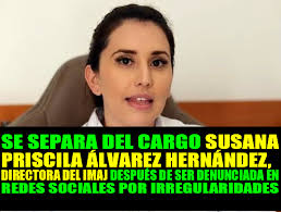 SE SEPARA SUSANA PRISCILA ÁLVAREZ HERNÁNDEZ, DIRECTORA DEL IMAJ DESPUÉS DE  SER DENUNCIADA EN REDES SOCIALES POR IRREGULARIDADES Susana Priscila Álvarez  Hernández, directora del Instituto Municipal de Atención a la Juventud  (IMAJ)