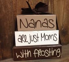 Nanas Are Just Moms With Frosting Mothers Day Wood Stacker Etsy In 2020 Diy Gifts For Mom Diy Mothers Day Gifts Grandma Gifts