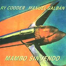 Ry Cooder and Manuel Galban Mambo Sinuendo
