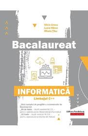 Subiectele primite de candidați la proba de la informatică. Bacalaureat Informatica Limbajul C Silvia Grecu Lucia Miron Mirela Tibu Libris