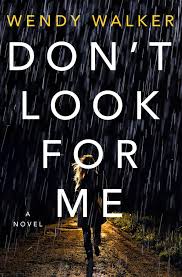 Wendy Walker S Newest Book Don T Look For Me Is One Of The Buzziest And Most Anticipated Thrillers Of 2020 H In 2020 Good Thriller Books Book Release Thriller Books