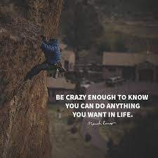 Be Crazy Enough One Liner Quotes One Line Motivational Quotes Positive Quotes