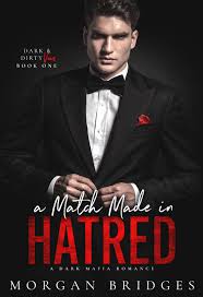 A Match Made in Hatred (Down & Dirty Vows, 1) by Morgan Bridges | Goodreads