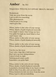 This Is The Lyrics For The Song Amber Sung By 311 It Came Up On The Radio And I Was Attracted By The Name Music Quotes Lyrics 311 Lyrics 311 Love Song