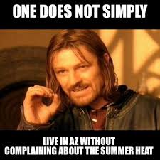 Sit back and have a laugh as you browse through them. It S A Dry Heat 25 Memes That Sum Up Tucson Summers Entertainment Tucson Com