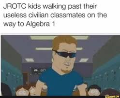 Jrotc Kids Walking Past Their Useless Civilian Classmates On The Way To Algebra 1 Ifunny South Park Popular Memes Memes