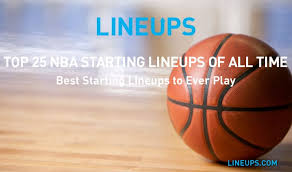 Pagesbusinessessports & recreationsports leagueesports leaguenba daily starting lineups. Top 25 Nba Starting Lineups Of All Time List