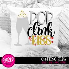New Years SVG, Pop Clink Kiss, Champagne Glass Svg, New Years Eve,  Bubbly, Shirt, Svg Cut File, Design, Silhouette, Cricut - Etsy
