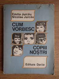 Poate mai ai nevoie de indrumare sau o mana de ajutor. Emilia Jurcau Cum Vorbesc Copii Nostrii CumpÄrÄ
