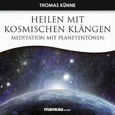 (der fisch, das fleisch) 5. Heilen Mit Kosmischen Klangen Meditation Mit Planetentonen Horbuch Download Thomas Kunne Thomas Kunne Mankau Verlag Amazon De Bucher