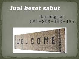Beragam jenis keset, antara lain : Jual Keset Sabut Kelapa Di Jakarta 081 393 139 465 Home Facebook