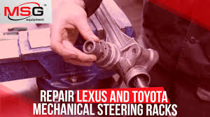 How To Repair Lexus And Toyota Mechanical Steering Racks Youtube