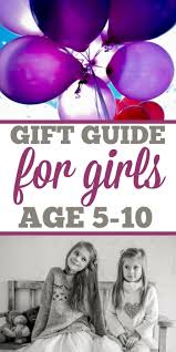 Birthday Gifts For 5 Year Old Daughter Gift Guide For Girls 5 10 Years Old Diy Girl Gifts Cool Gifts For Kids Diy Gifts For 5 Year Olds